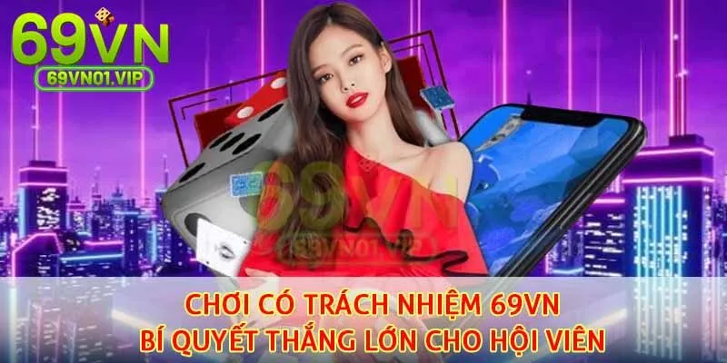 chơi có trách nhiệm 69VN
